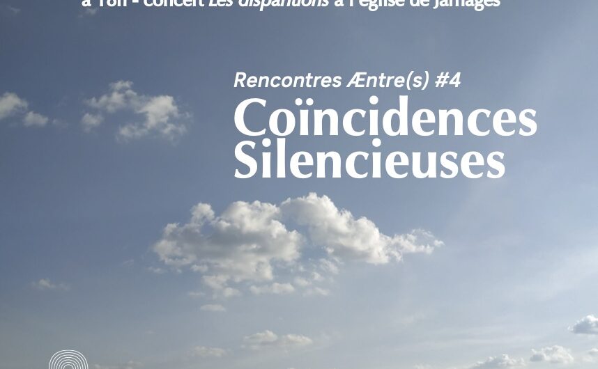 Æntre(s) no.4 : Coïncidences silencieuses
